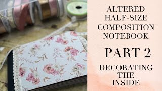 Altered Half-Size Composition Notebook | Part 2 | Craft & Chat | Craft With Me | Adding Ephemera