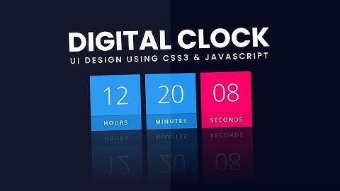 Digital Clock UI Design Using CSS3 & Vanilla Javascript  | HTML