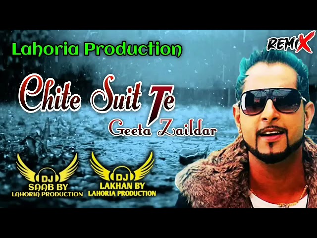 Chite Suit Te | Dj Lakhan | Geeta Zaildar Ft. Dj Saab By Lahoria Production Remix Punjabi Song class=