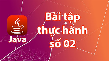 Bài tập thực hành lập trình Java số 2