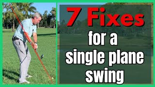 7 Problem Fixes for a single plane swing.