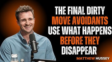 The Final Dirty Move Avoidants Use  What Happens Before They Disappear {Matthew Hussey