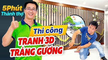 Hướng dẫn thi công tranh tráng gương 3d khổ lớn - Tranh ốp tường Titaco