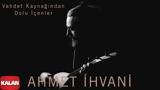 Ahmet İhvani - Vahdet Kaynağından Dolu İçenler [ Perde © 2020 Kalan Müzik ] Resimi