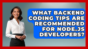 What Backend Coding Tips Are Recommended for Node.js Developers? - Server Logic Simplified