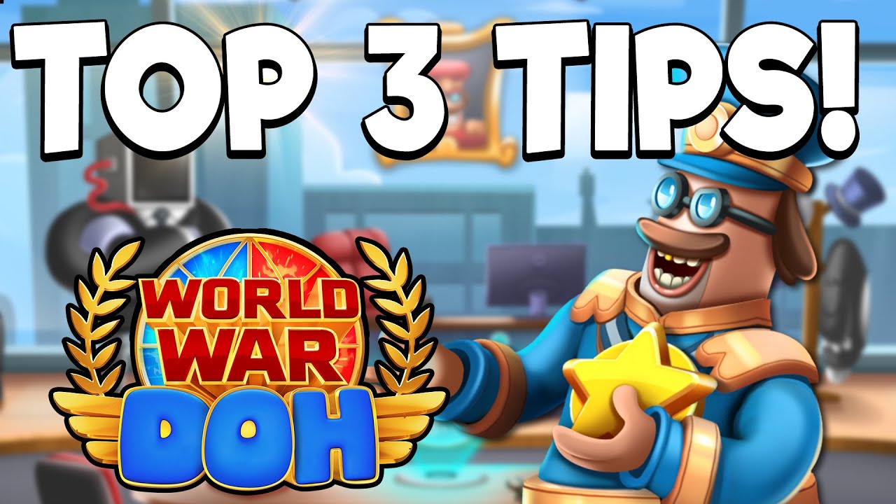 TOP 3 BEGINNER TIPS FOR WORLD WAR DOH | WIN MORE MATCHES / BEST NEWB STRATEGIES