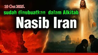 10 Oktober 2025. Sudah dinubuatkan dalam alkitab nasib Iran.