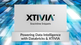 Powering Data Intelligence with Databricks & XTIVIA | XTIVIA Snacktime Snippet