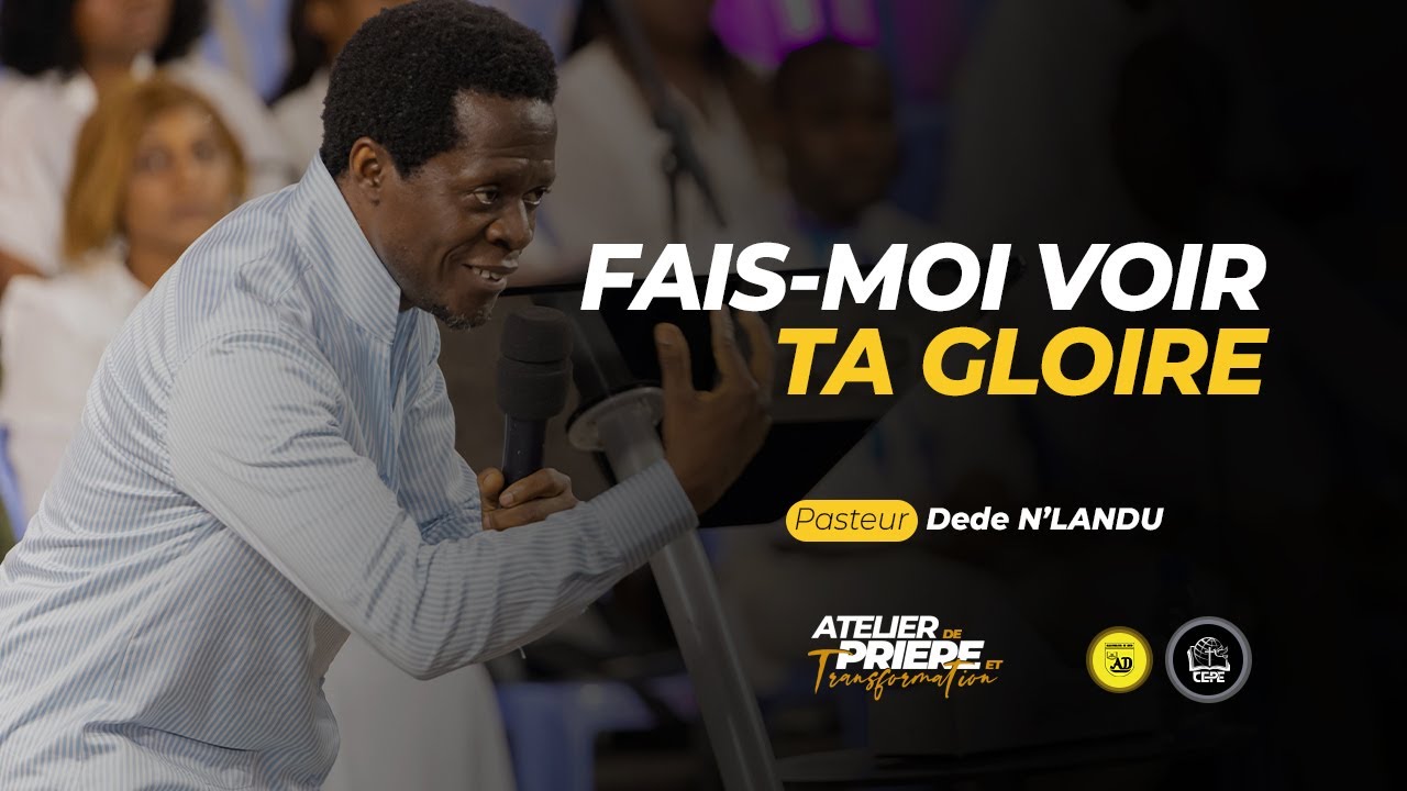《 Fais-moi voir ta gloire 》Pasteur Dede N'landu _Vendredi 06 octobre 2023