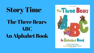 Story Time: The Three Bears ABC | An Alphabet Book