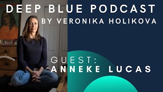 Deep Blue Podcast # 1  Anneke Lucas