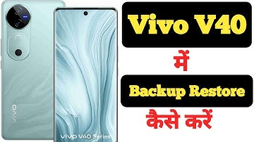 How to backup and restore data in Vivo V40 || Vivo V40 me data backup aur restore kaise kare ||
