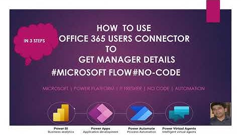 HOW  TO USE  O 365 USERS CONNECTOR TO GET MANAGER DETAILS USING MICROSOFT FLOW | POWER AUTOMATE