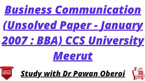 Business Communication (Unsolved Paper - January 2007 : BBA) CCS University Meerut