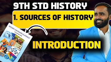 9TH STD HISTORY|SOURCES OF HISTORY|INTRODUCTION|MAHARASHTRA BOARD|PRADEEP GIRI SIR