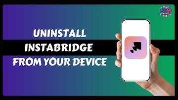 Steps to Uninstall Instabridge from Your Device