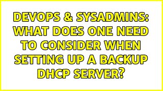 DevOps & SysAdmins: What does one need to consider when setting up a backup dhcp server?