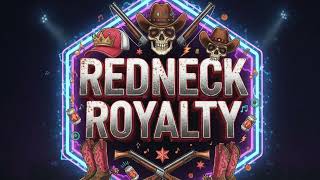 Redneck Royalty