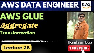 25. AWS Glue Aggregate Transformation | AWS Data Engineering