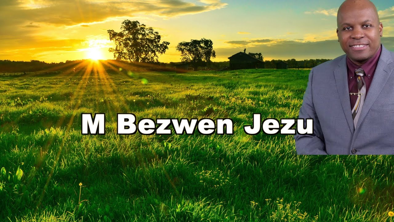 M Bezwen Jezu Se Sa Kè M Rekonèt - 116 Chan Desperans Kreyòl