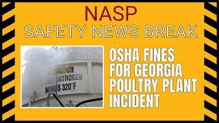 NASP Safety News Break July 29, 2021 - OSHA Fines Over 1 Million for Georgia Poultry Plant Incident