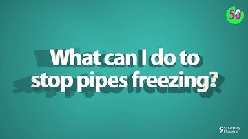 How to deal with frozen or burst pipes in 60 seconds | Sanctuary Housing