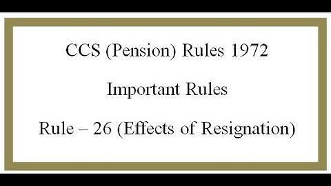 CCS Pension Rules 1972 Rule 26 Effects of Resignation