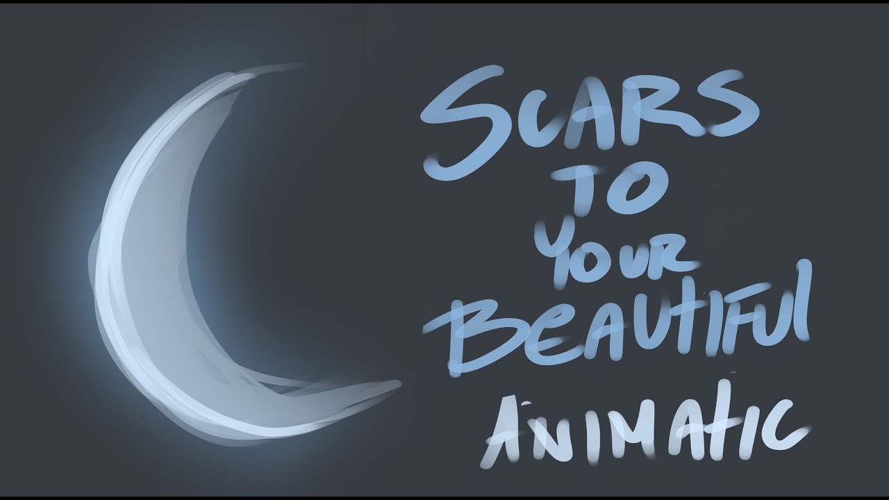 Scars To Your Beautiful II LMK AU ANIMATIC