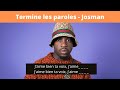 TERMINE LES PAROLES RAP FR - SPÉCIAL JOSMAN (15 SONS)