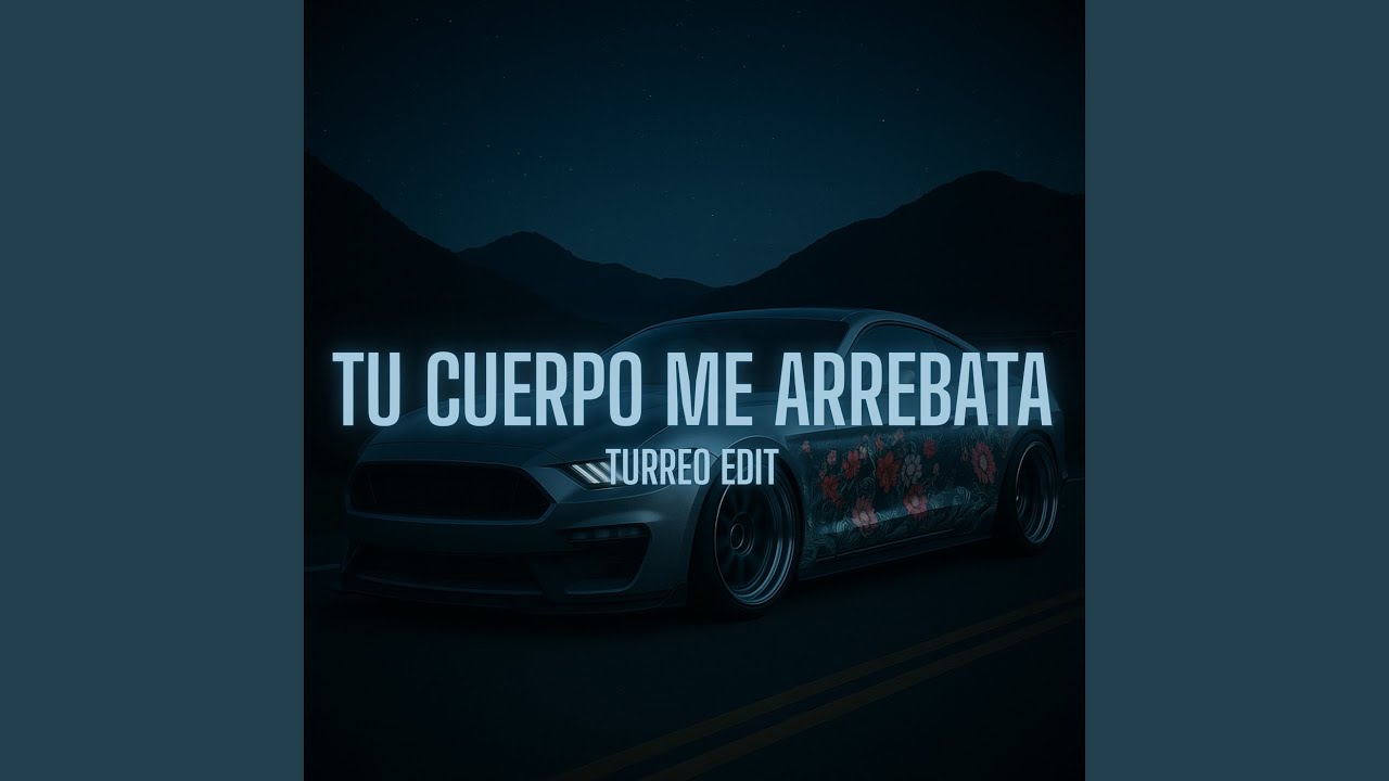 Tu Cuerpo Me Arrebata (Turreo Edit)