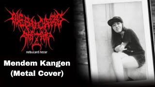 Nebucard Nezar - Mendem Kangen (Metal Cover)