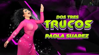 PAOLITA SUAREZ   2,3 TRUCOS