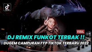 DJ REMIX FUNKOT TERBAIK !! DUGEM CAMPURAN FYP TIKTOK TERBARU 2022