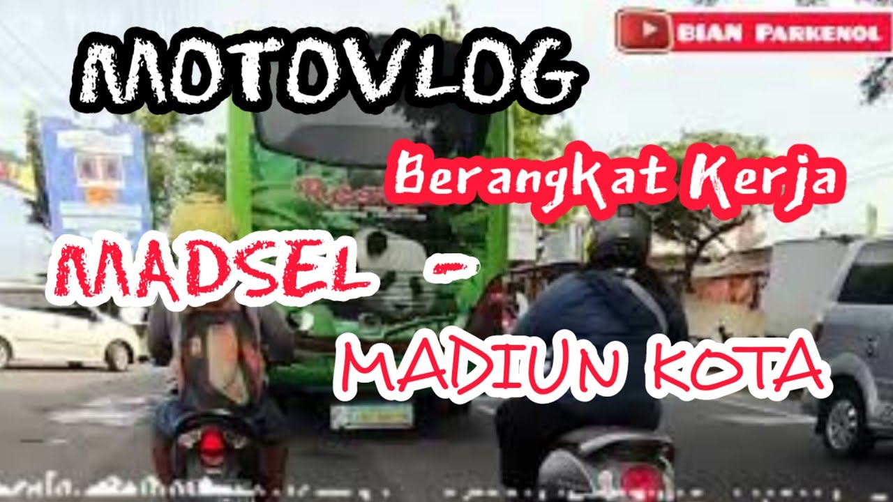 MOTOVLOG BERANGKAT KERJA MADSEL-MADIUN KOTA