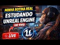 Minha Rotina Real Estudando Unreal Engine (Ao Vivo).