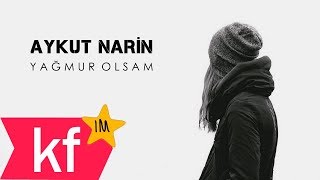 Miniatura de vídeo de "Aykut Narin - Yağmur Olsam"