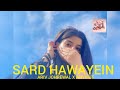 SARD HAWAYEIN SONG BY ARIV JOHREWAL X ANYVIBE | ( MUSIC VIDEO) | 2025 