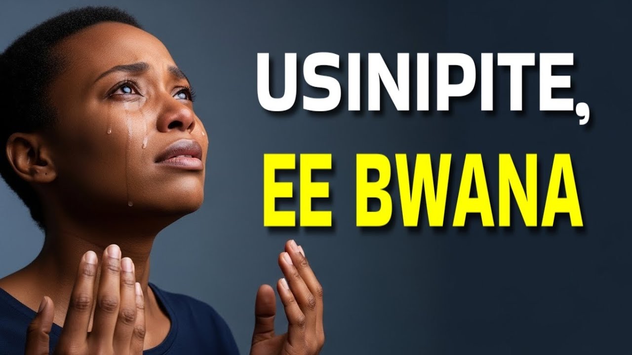 Usinipite, Ee Bwana | Swahili Worship Song for Prayer, Healing & Strength