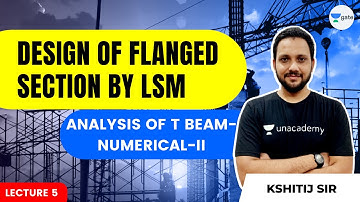 L 5 | Analysis of T Beam- Numerical -II | Design of Beam and Slab by LSM by Kshitij Sir