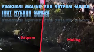 🔴 MOMEN EVAKUASI MALING NYEBUR SUNGAI - MALAH SATPAMNYA IKUT NYEBUR