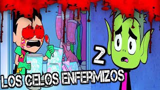 (LOS CELOS ENFERMIZOS DE ROBIN) CREEPYPASTA JOVENES TITANES EN ACCION  2 