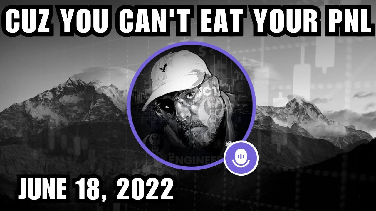 Cuz You Can't Eat Your PnL, 18 June 2022 | ICT (Inner Circle Trader) Twitter Space
