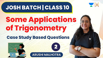 Some Applications of Trigonometry - 2 | Case Study Based Questions | Class 10 | Arushi Malhotra