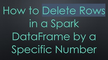 How to Delete Rows in a Spark DataFrame by a Specific Number