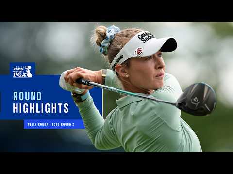 Nelly Korda Highlights | Round 2 | 2026 KPMG Women's PGA Championship