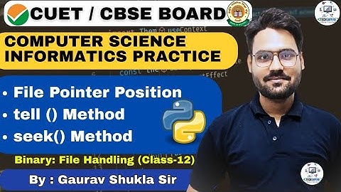 Use of seek() & tell() with examples | File Handling | CBSE Class12 - CS/IP | by Gaurav Shukla Sir