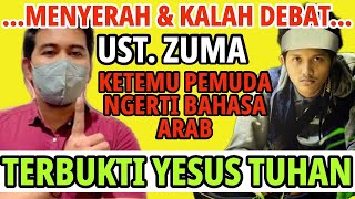 🔴MENYERAH & KALAH DEBAT‼️UST ZUMA KETEMU PEMUDA NGERTI BAHASA ARAB TERBUKTI YESUS ADALAH TUHAN⁉️