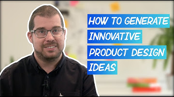 How To Generate Innovative Product Design Ideas