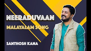 Neeraduvaan Malayalam Songsanthosh Kana