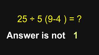 Are You a Math Master Prove It with This 25÷5(9 - 4)= ?